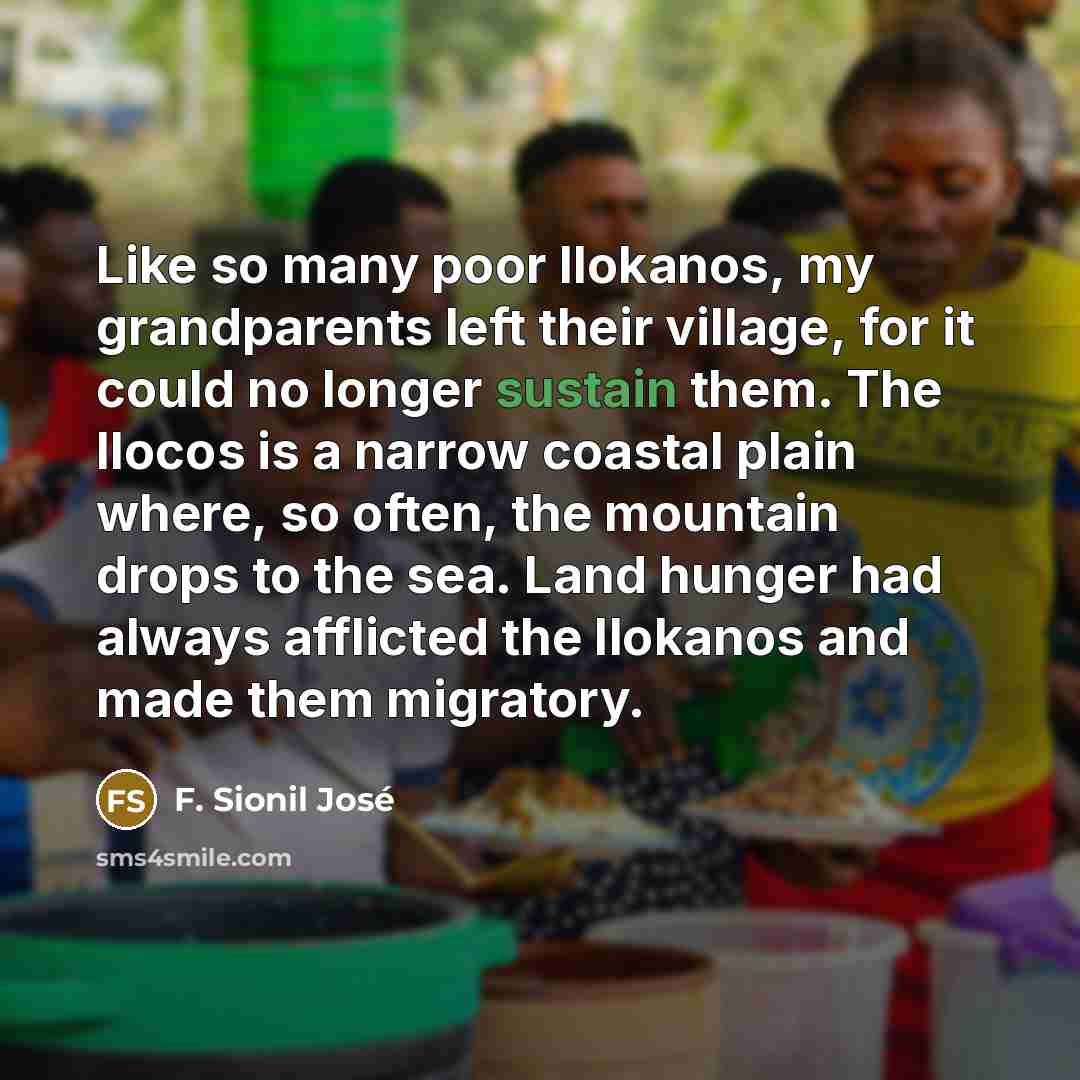 “Like so many poor Ilokanos, my grandparents left their village,…” quote by F. Sionil Jose