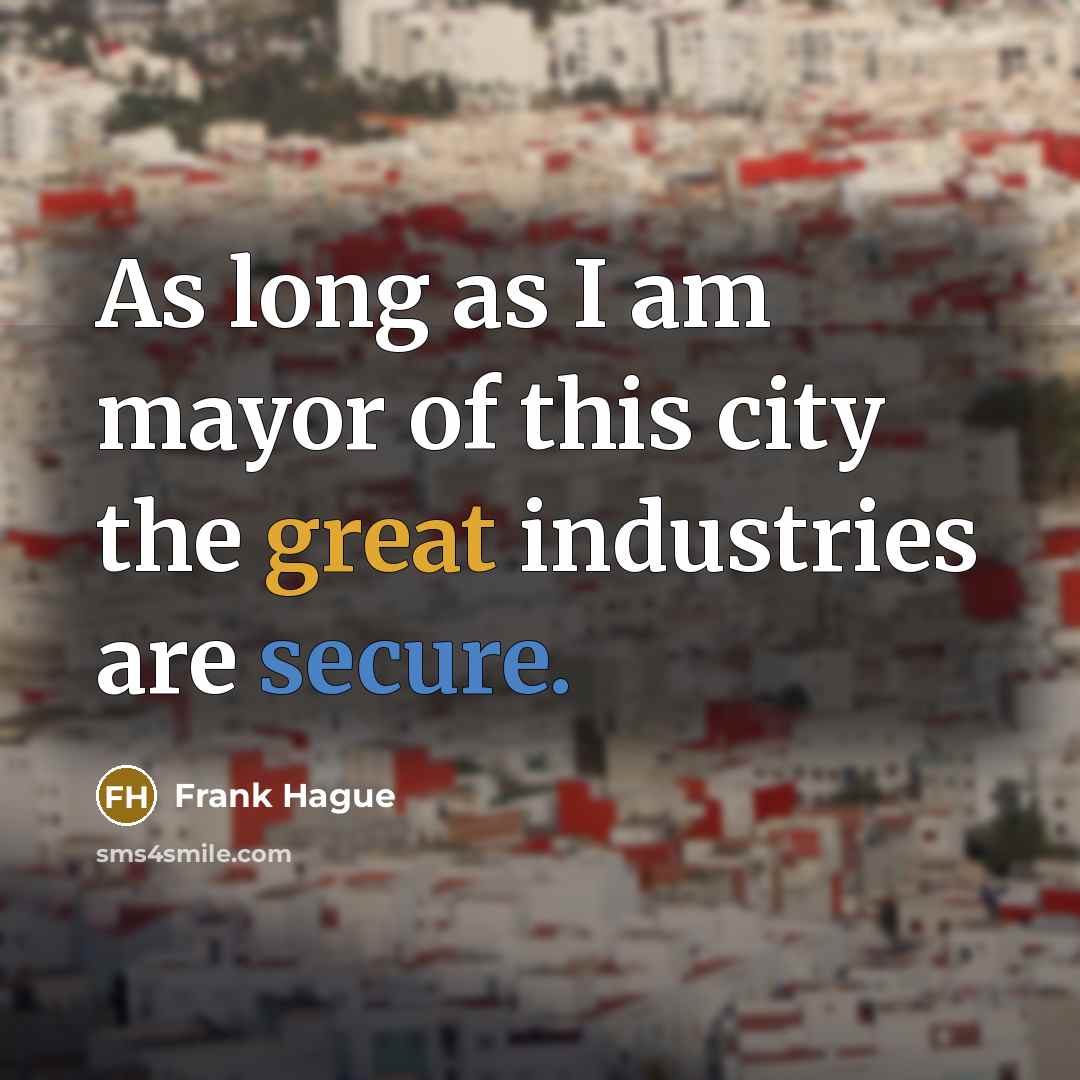 “As long as I am mayor of this city the…” quote by Frank Hague