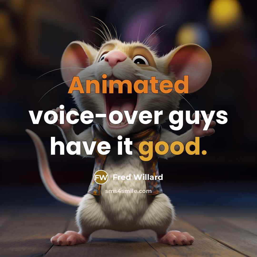 “Animated voice-over guys have it good.…” quote by Fred Willard