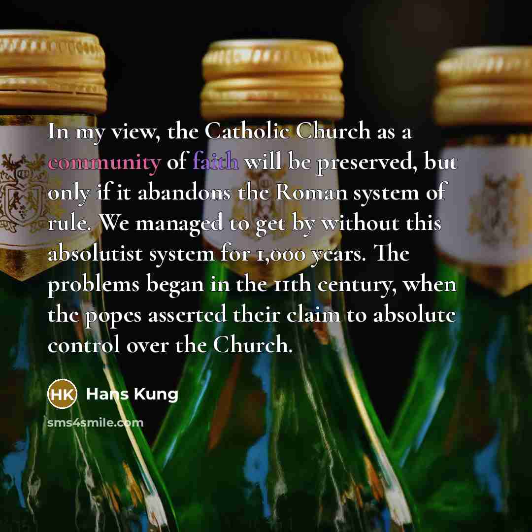 “In my view, the Catholic Church as a community of…” quote by Hans Kung