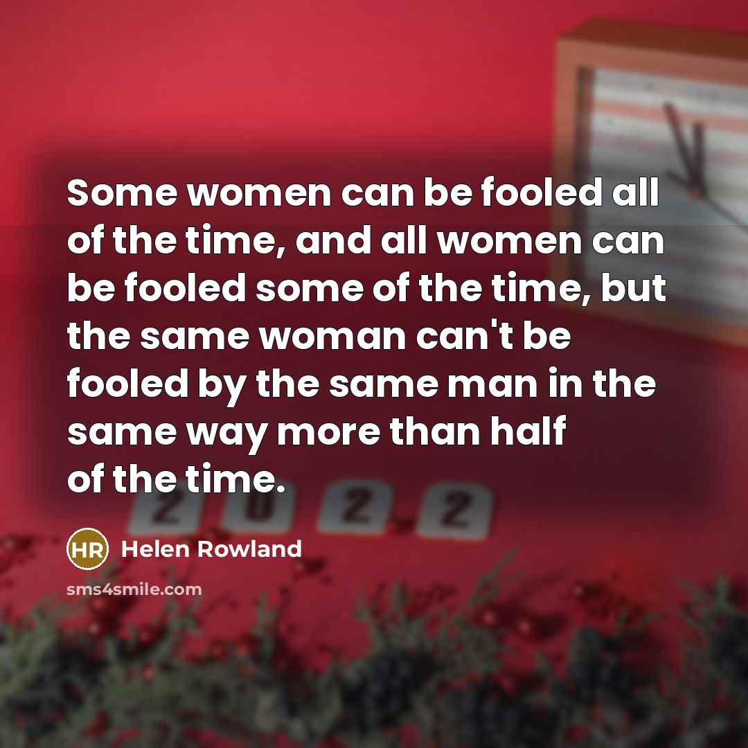 “Some women can be fooled all of the time, and…” quote by Helen Rowland