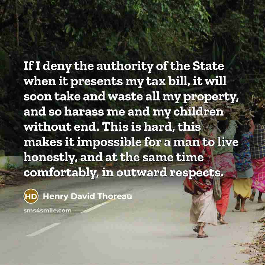 “If I deny the authority of the State when it…” quote by Henry David Thoreau