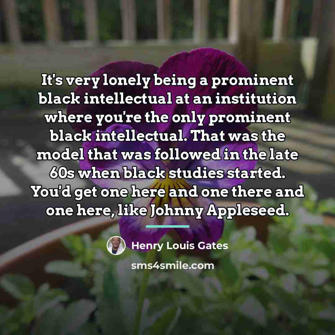 “It's very lonely being a prominent black intellectual at an…” quote by Henry Louis Gates