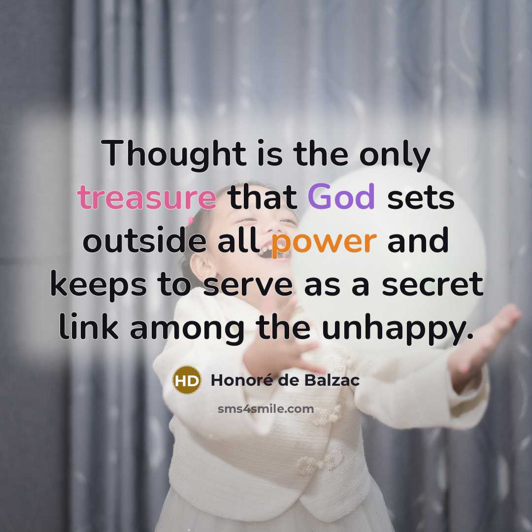“Thought is the only treasure that God sets outside all…” quote by Honore de Balzac