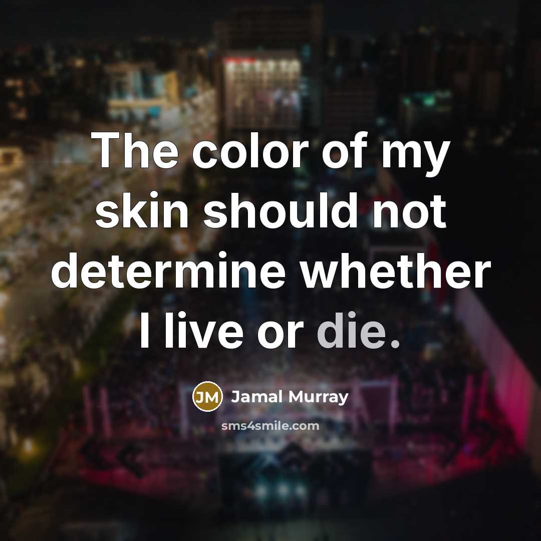 “The color of my skin should not determine whether I…” quote by Jamal Murray