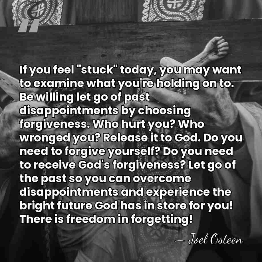 If you feel "stuck" today, you may want to examine what you're&hellip; - Joel Osteen