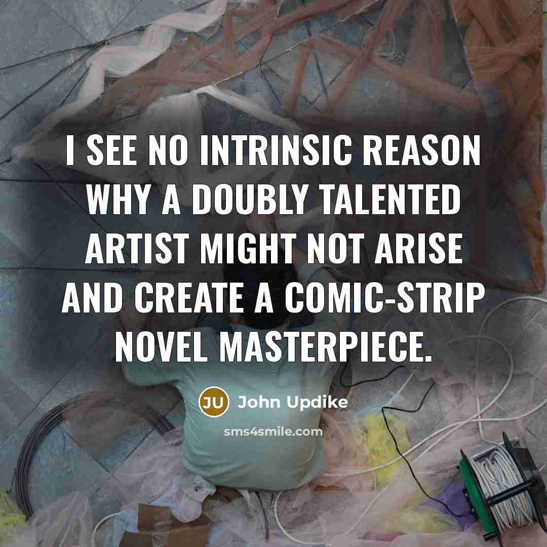 “I see no intrinsic reason why a doubly talented artist…” quote by John Updike