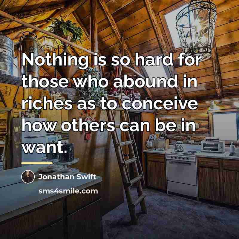 “Nothing is so hard for those who abound in riches…” quote by Jonathan Swift