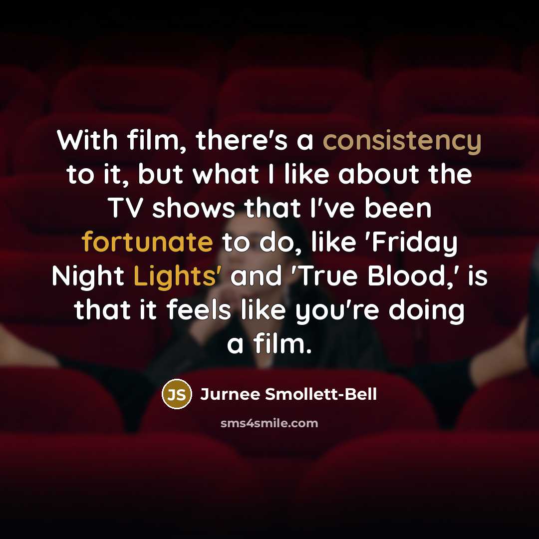 “With film, there's a consistency to it, but what I…” quote by Jurnee Smollett-Bell