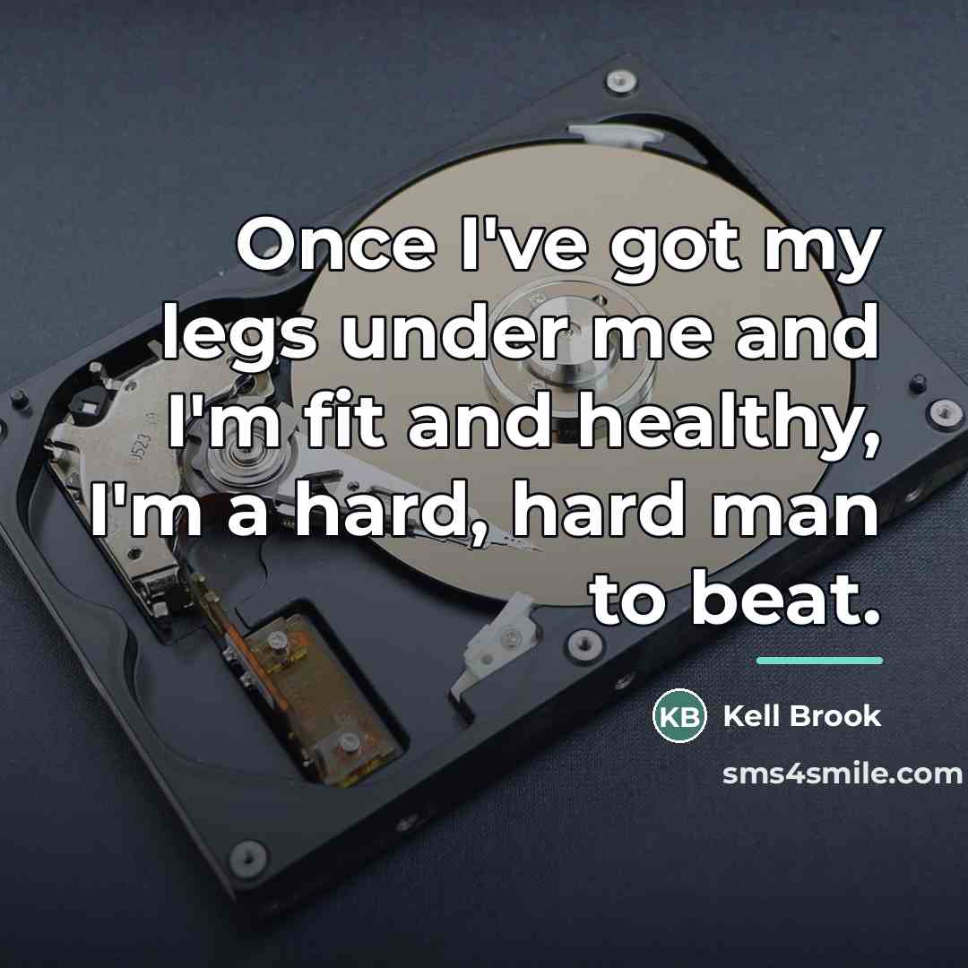 “Once I've got my legs under me and I'm fit…” quote by Kell Brook
