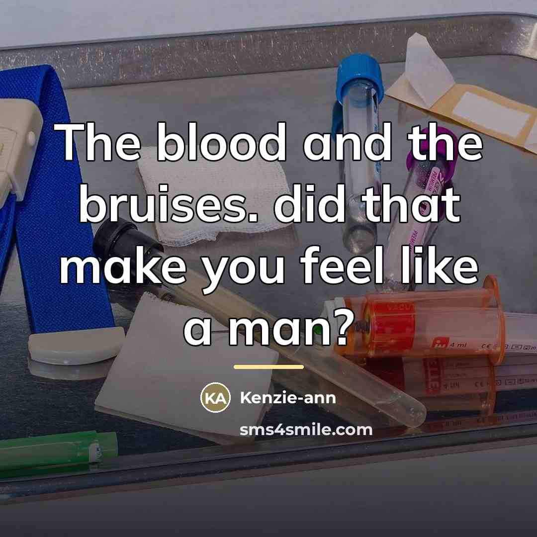 “The blood and the bruises. did that make you feel…” quote by Kenzie-ann