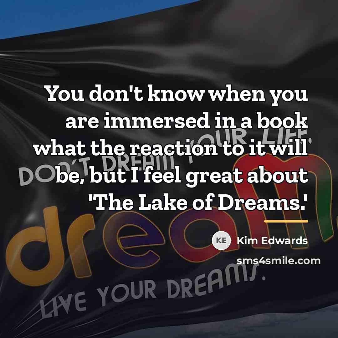 “You don't know when you are immersed in a book…” quote by Kim Edwards