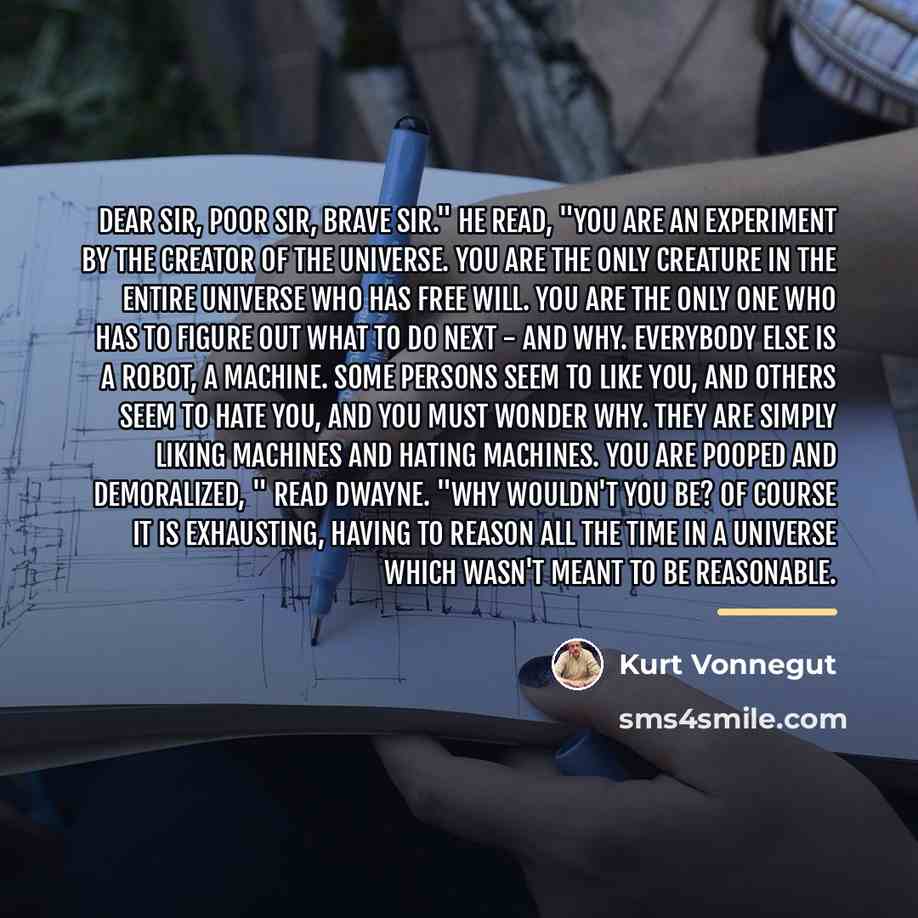 “Dear Sir, poor sir, brave sir." he read, "You are…” quote by Kurt Vonnegut
