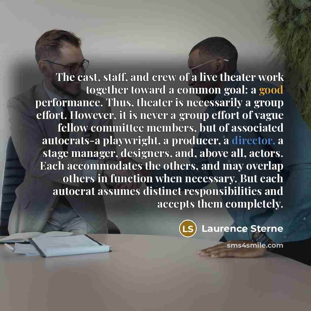 “The cast, staff, and crew of a live theater work…” quote by Laurence Sterne