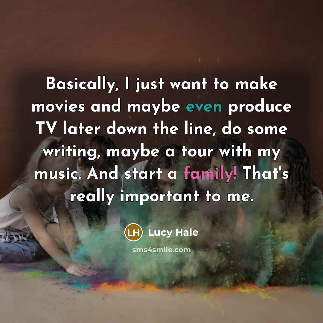 “Basically, I just want to make movies and maybe even…” quote by Lucy Hale
