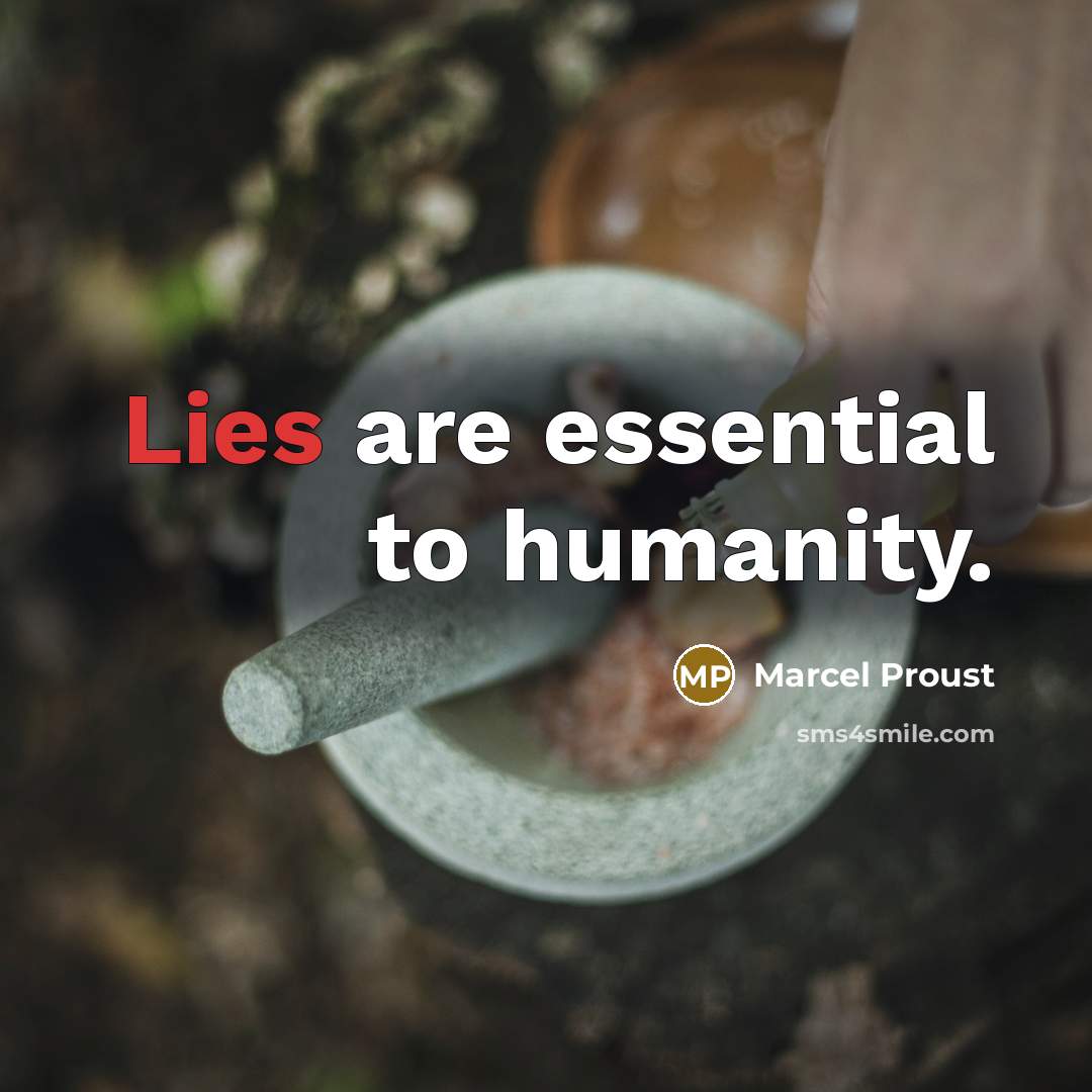 “Lies are essential to humanity.…” quote by Marcel Proust