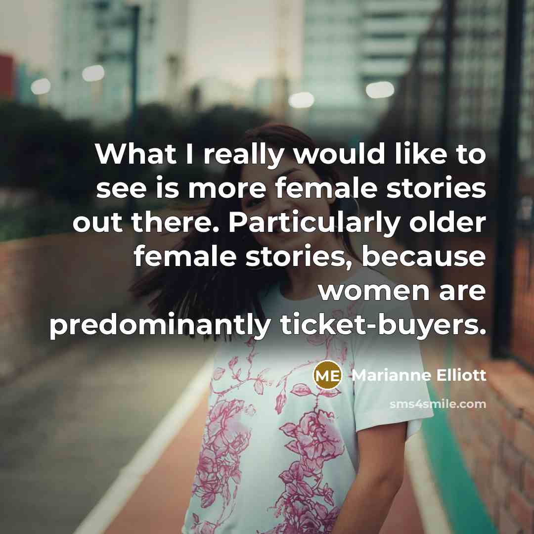 “What I really would like to see is more female…” quote by Marianne Elliott
