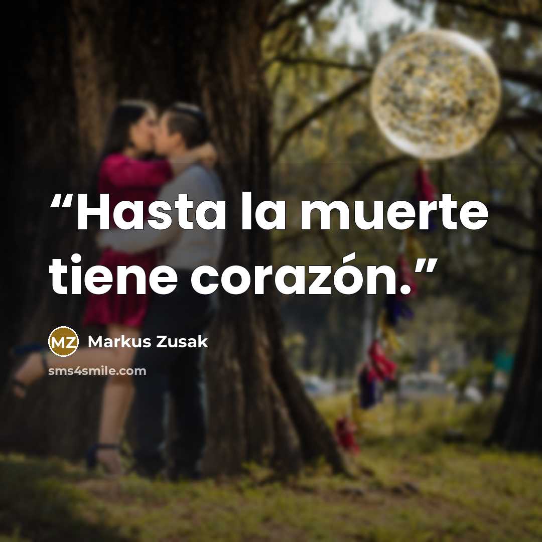 “Hasta la muerte tiene corazón.” quote by Markus Zusak