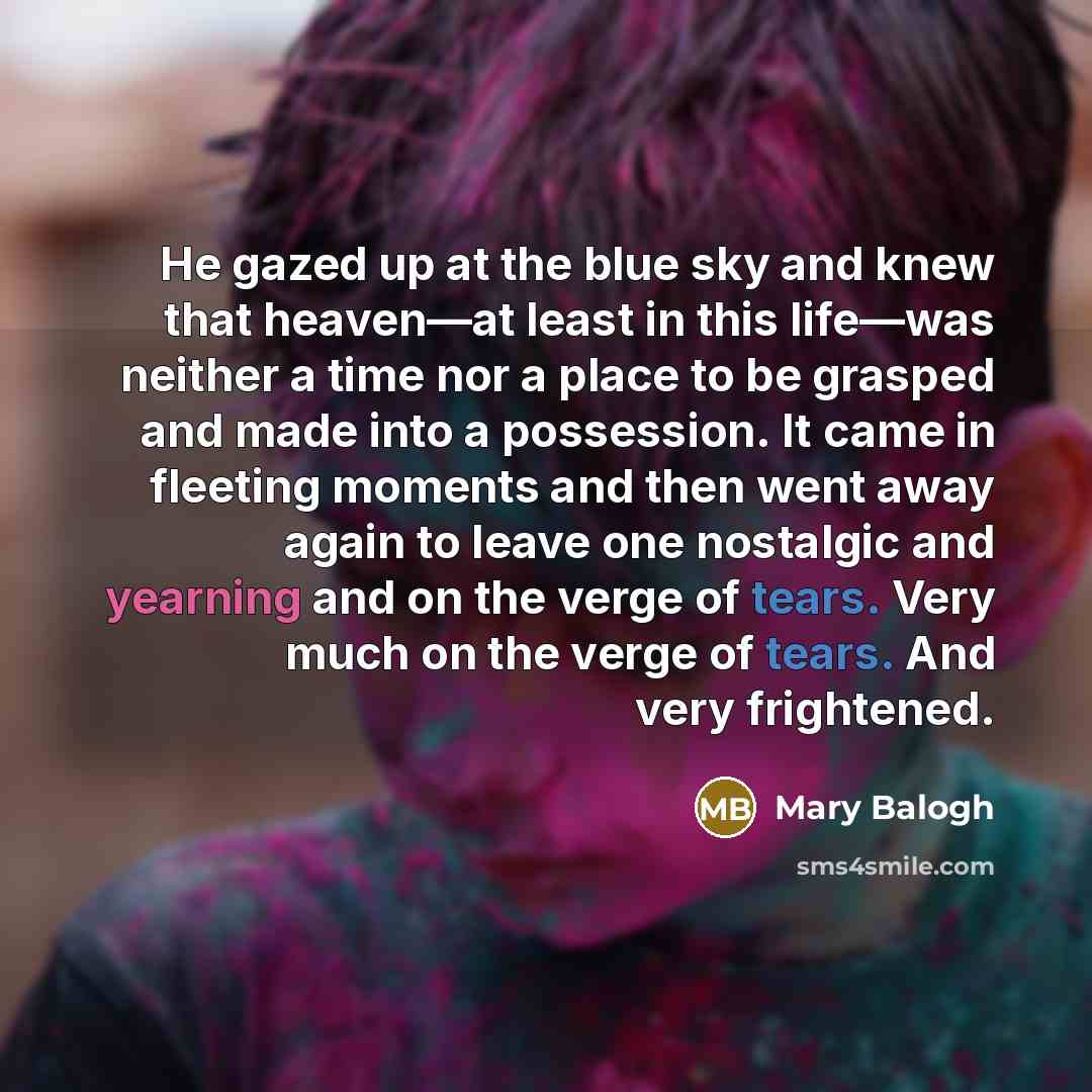“He gazed up at the blue sky and knew that…” quote by Mary Balogh