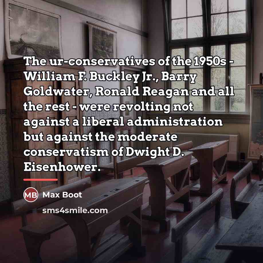 “The ur-conservatives of the 1950s - William F. Buckley Jr.,…” quote by Max Boot
