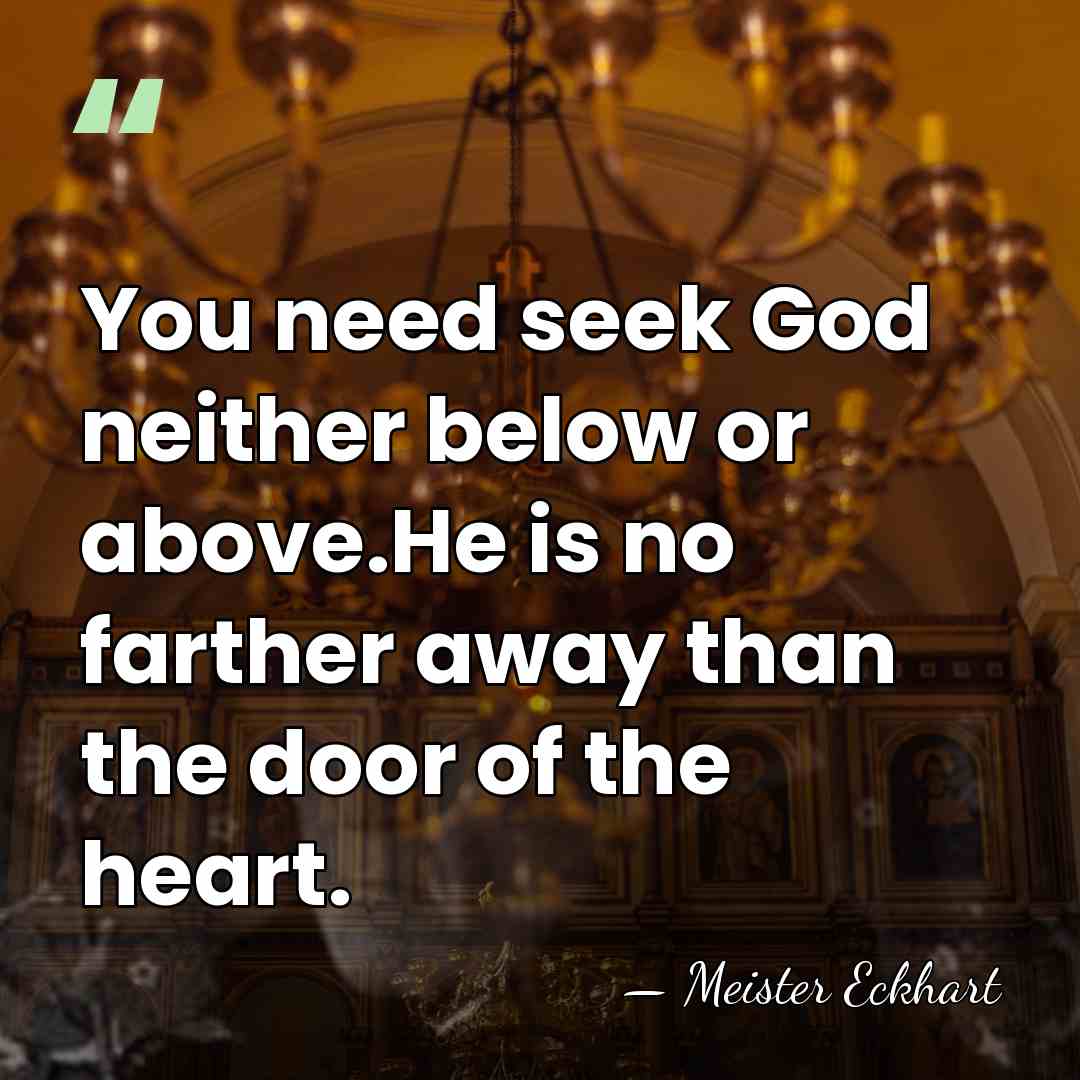 You need seek God neither below or above.He is no farther away&hellip; - Meister Eckhart