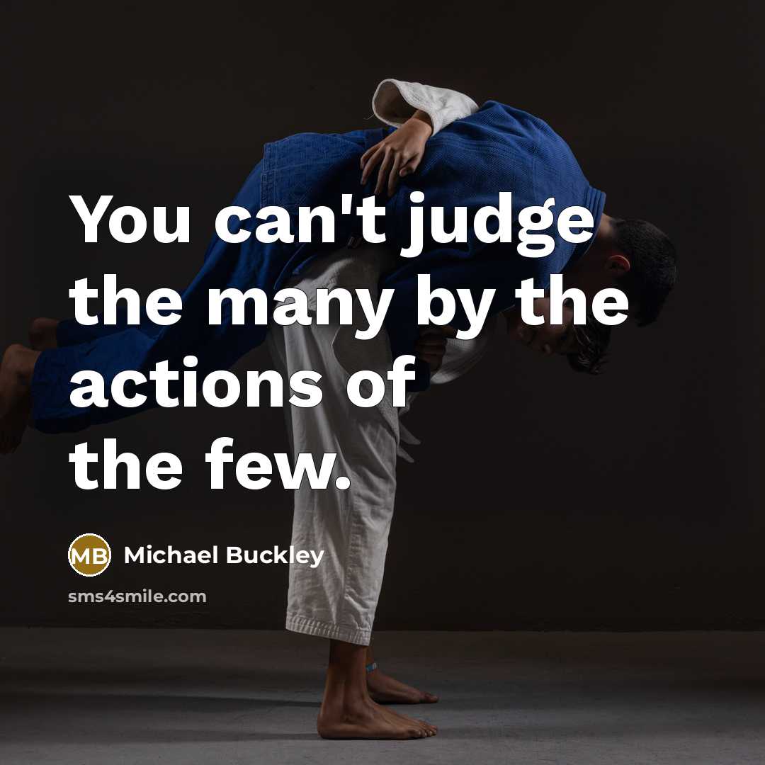 “You can't judge the many by the actions of the…” quote by Michael Buckley