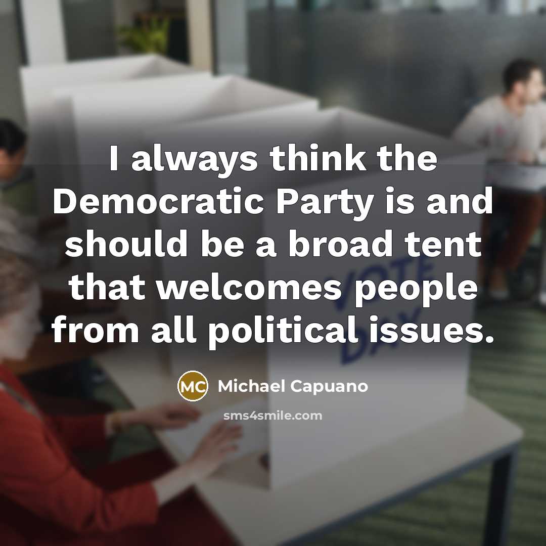 “I always think the Democratic Party is and should be…” quote by Michael Capuano