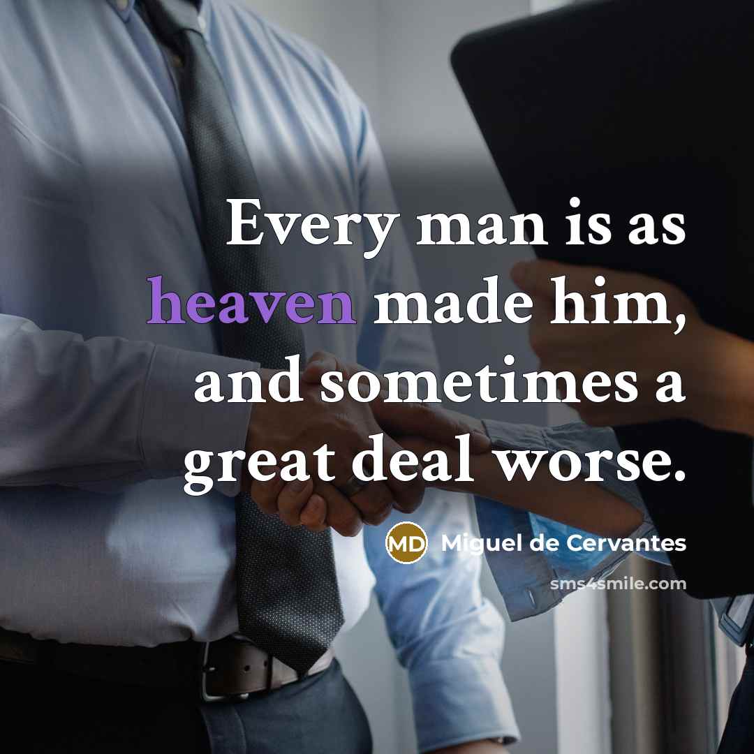 “Every man is as heaven made him, and sometimes a…” quote by Miguel de Cervantes