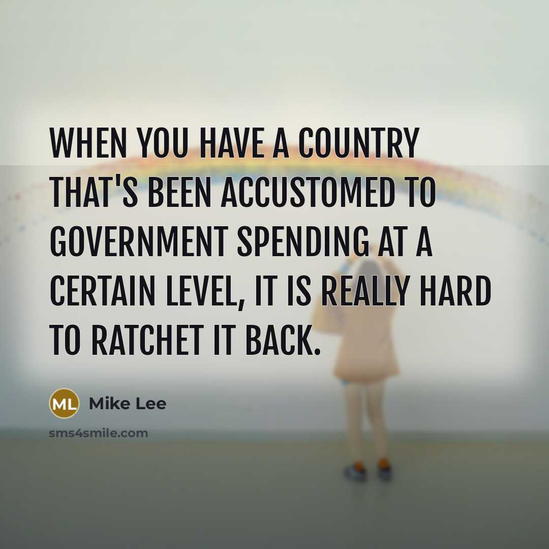 “When you have a country that's been accustomed to government…” quote by Mike Lee