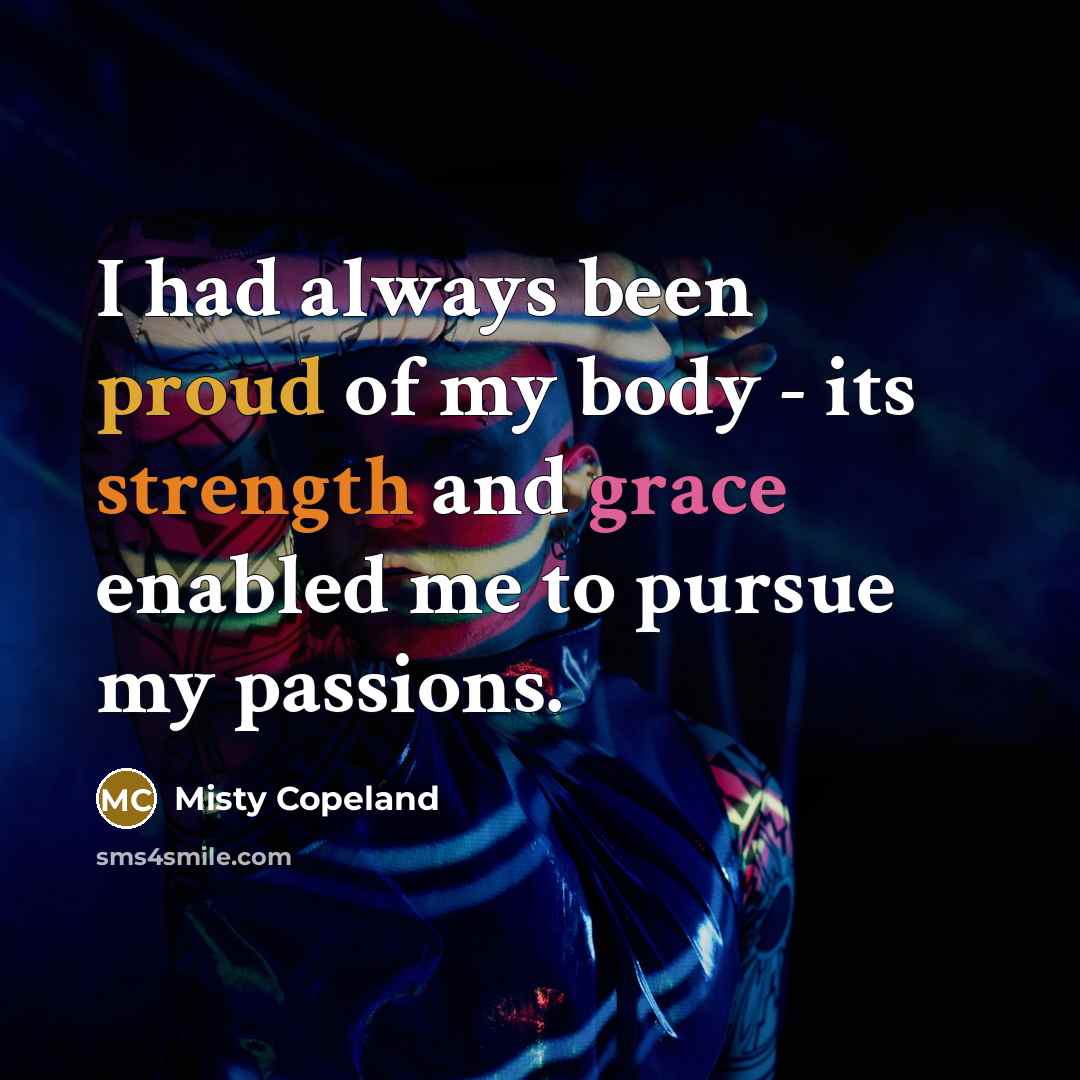 “I had always been proud of my body - its…” quote by Misty Copeland