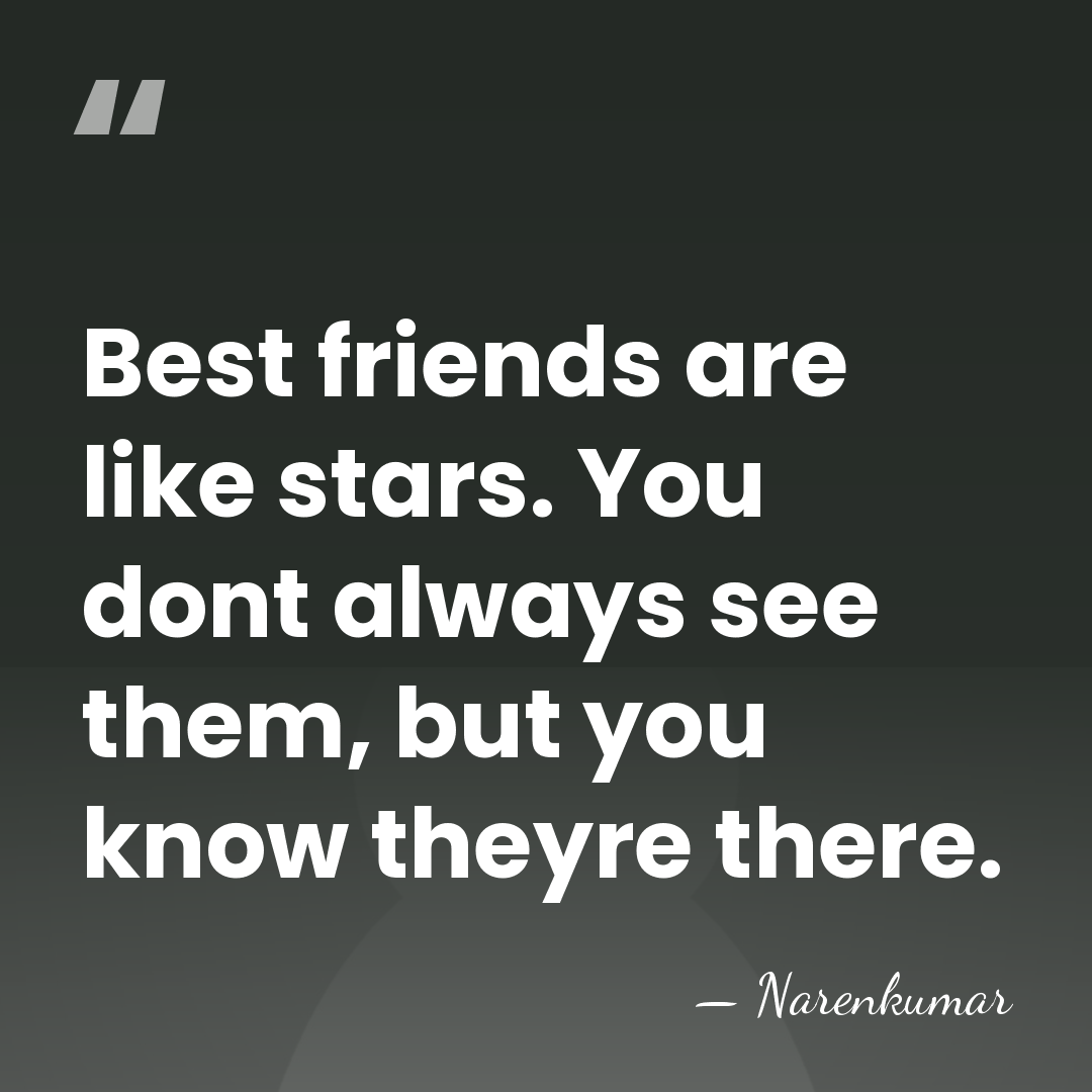 Best friends are like stars. You dont always see them, but you&hellip; - Narenkumar