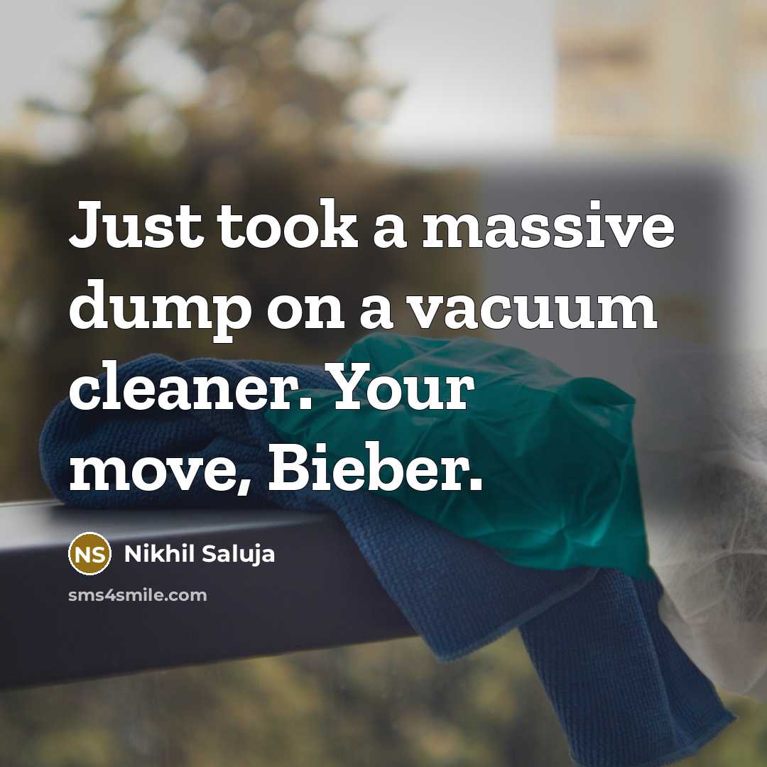 “Just took a massive dump on a vacuum cleaner. Your…” quote by Nikhil Saluja