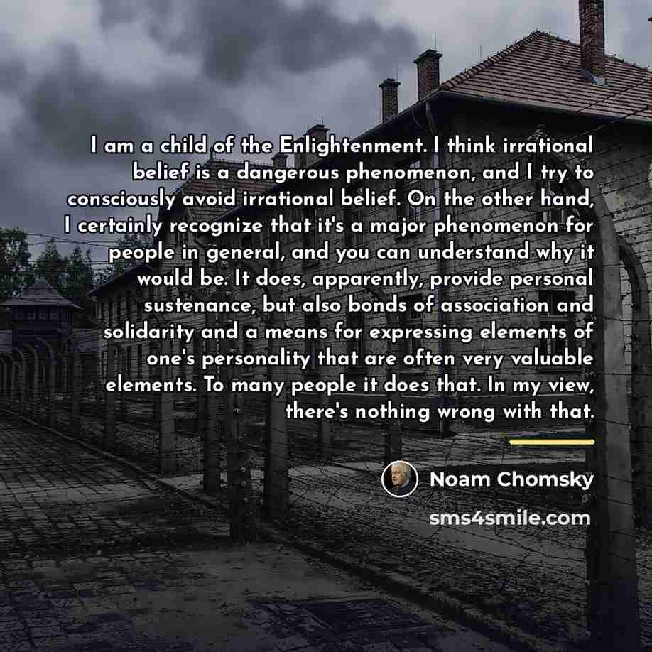 “I am a child of the Enlightenment. I think irrational…” quote by Noam Chomsky