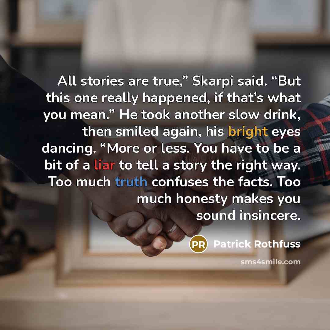 “All stories are true,” Skarpi said. “But this one really…” quote by Patrick Rothfuss