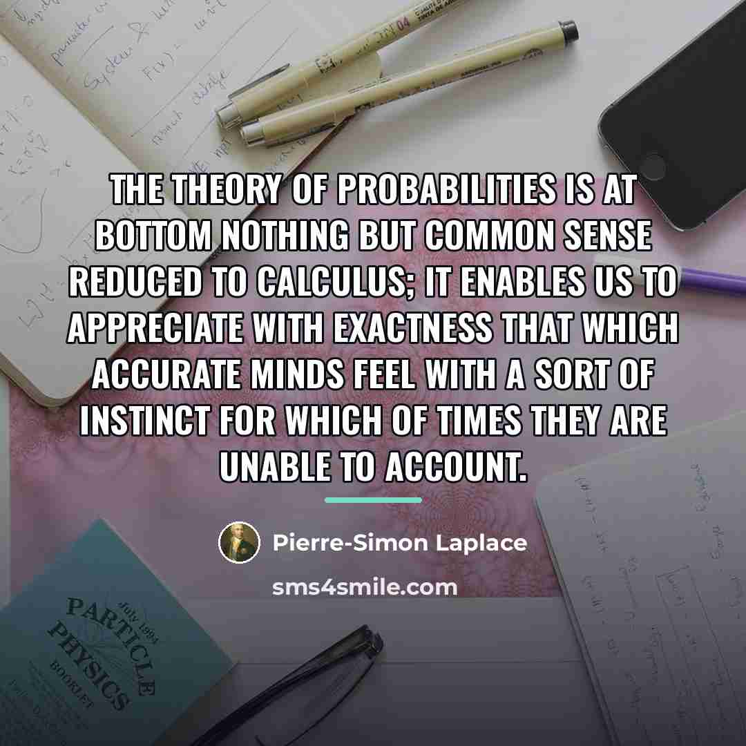 “The theory of probabilities is at bottom nothing but common…” quote by Pierre-Simon Laplace