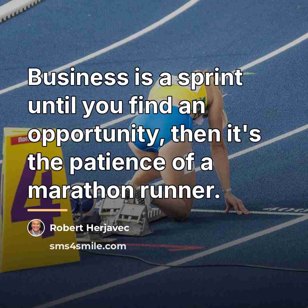 “Business is a sprint until you find an opportunity, then…” quote by Robert Herjavec