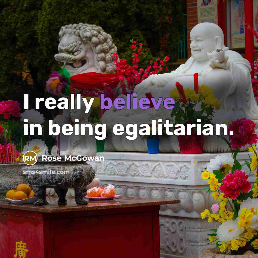 “I really believe in being egalitarian.…” quote by Rose McGowan