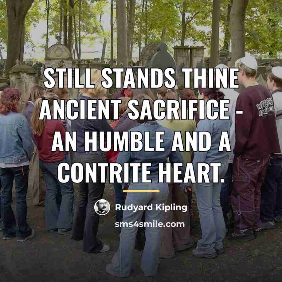 “Still stands thine ancient sacrifice - An humble and a…” quote by Rudyard Kipling