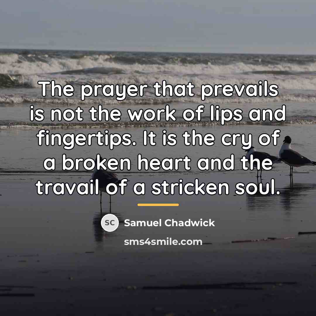 “The prayer that prevails is not the work of lips…” quote by Samuel Chadwick