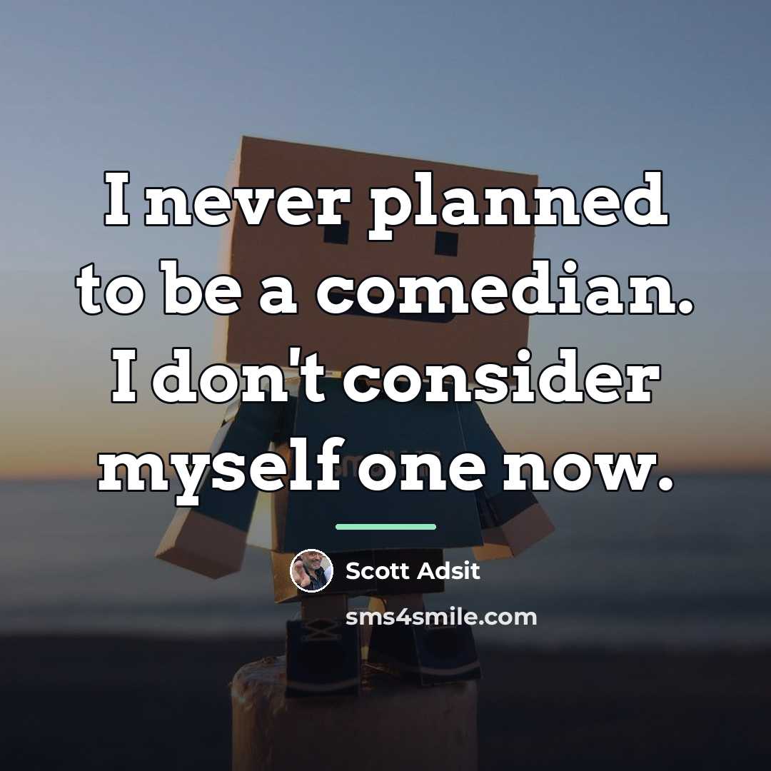 “I never planned to be a comedian. I don't consider…” quote by Scott Adsit