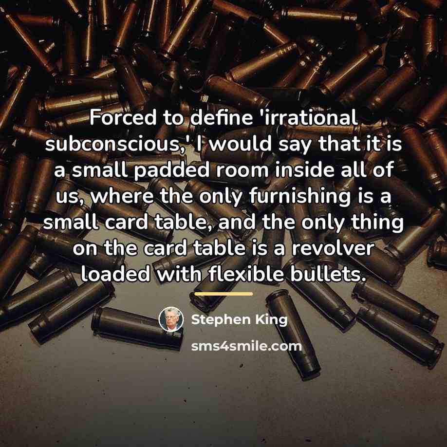 “Forced to define 'irrational subconscious,' I would say that it…” quote by Stephen King