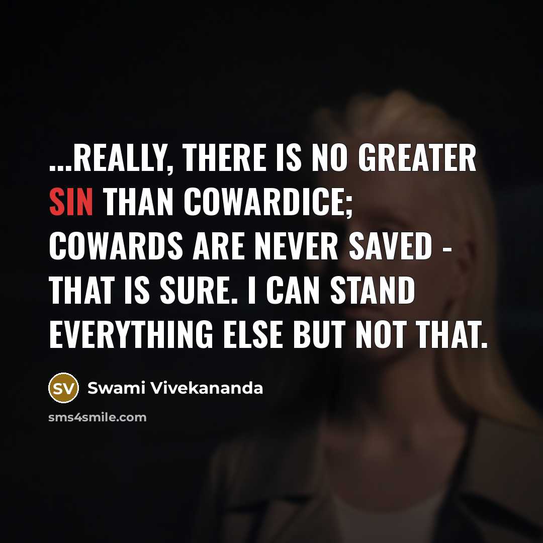 “...Really, there is no greater sin than cowardice; cowards are…” quote by Swami Vivekananda