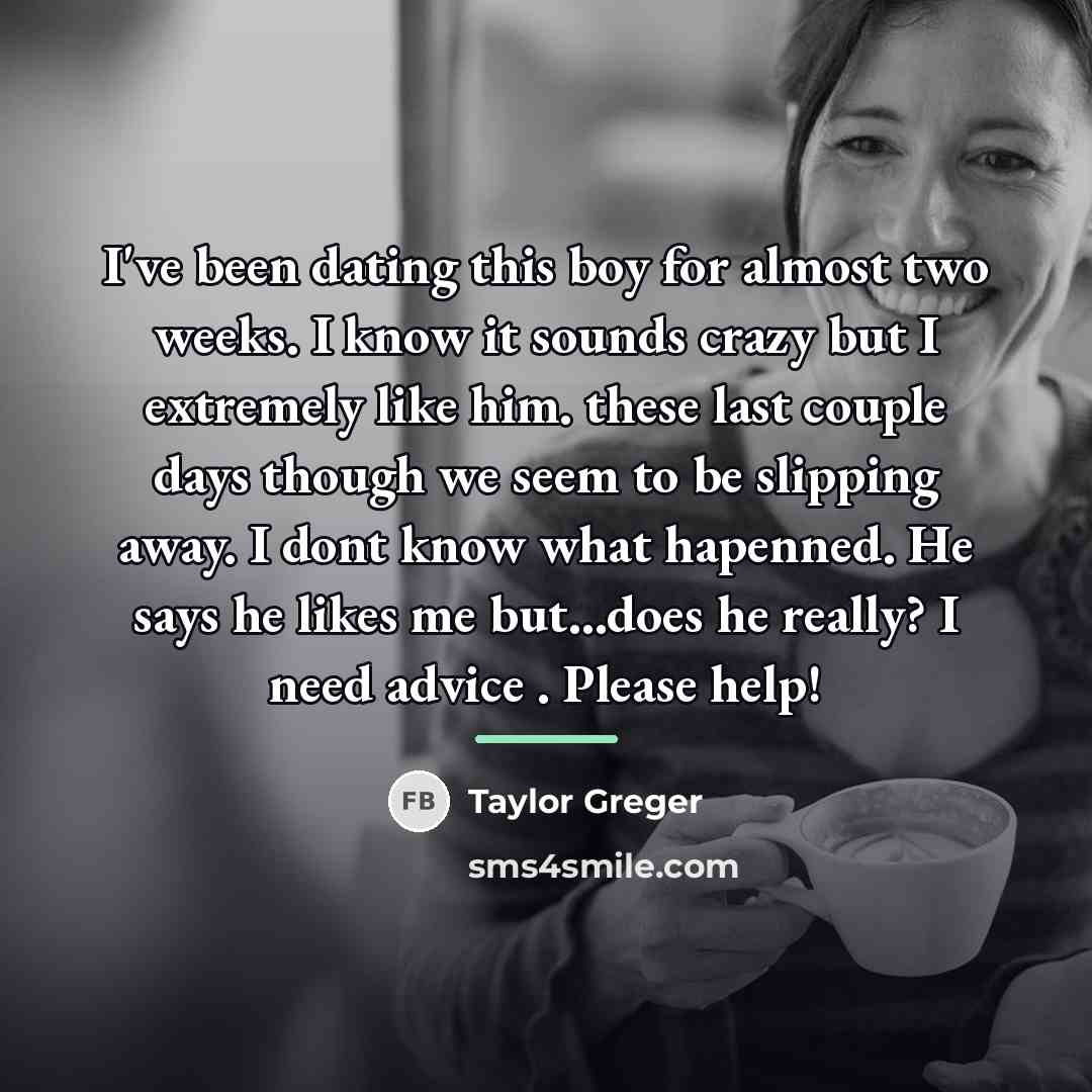 “I've been dating this boy for almost two weeks. I…” quote by Taylor Greger