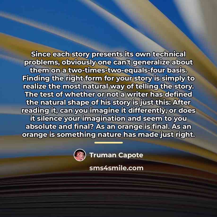 “Since each story presents its own technical problems, obviously one…” quote by Truman Capote