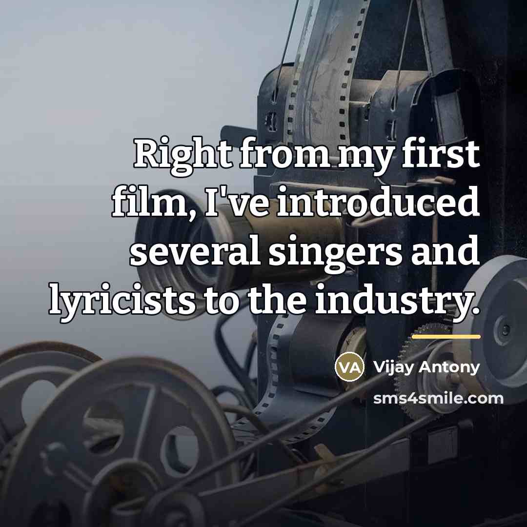 “Right from my first film, I've introduced several singers and…” quote by Vijay Antony