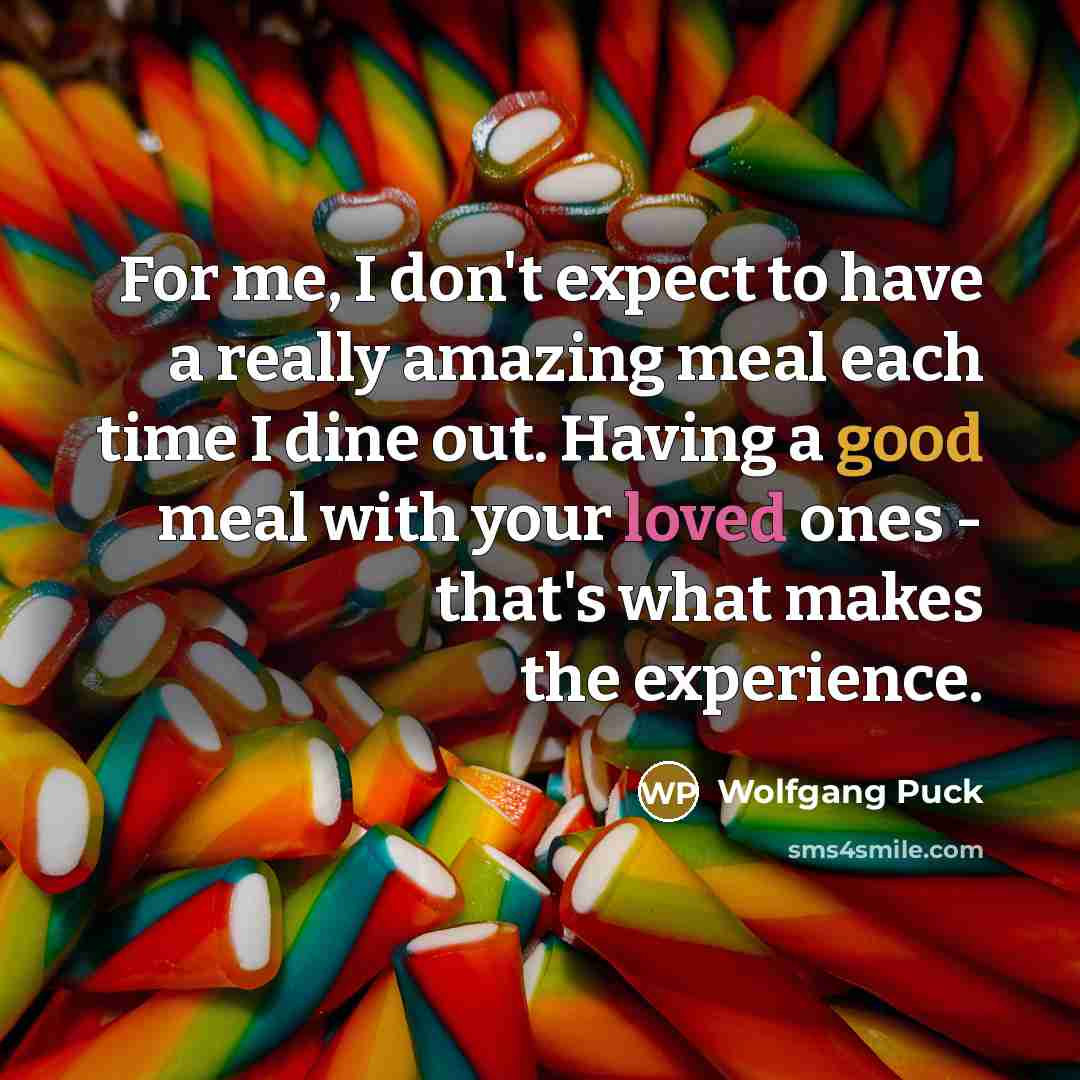 “For me, I don't expect to have a really amazing…” quote by Wolfgang Puck