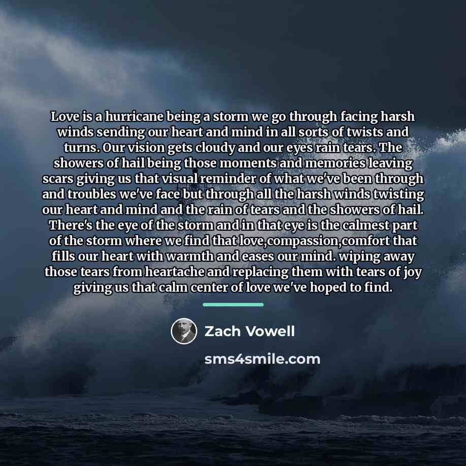 “Love is a hurricane being a storm we go through…” quote by Zach Vowell