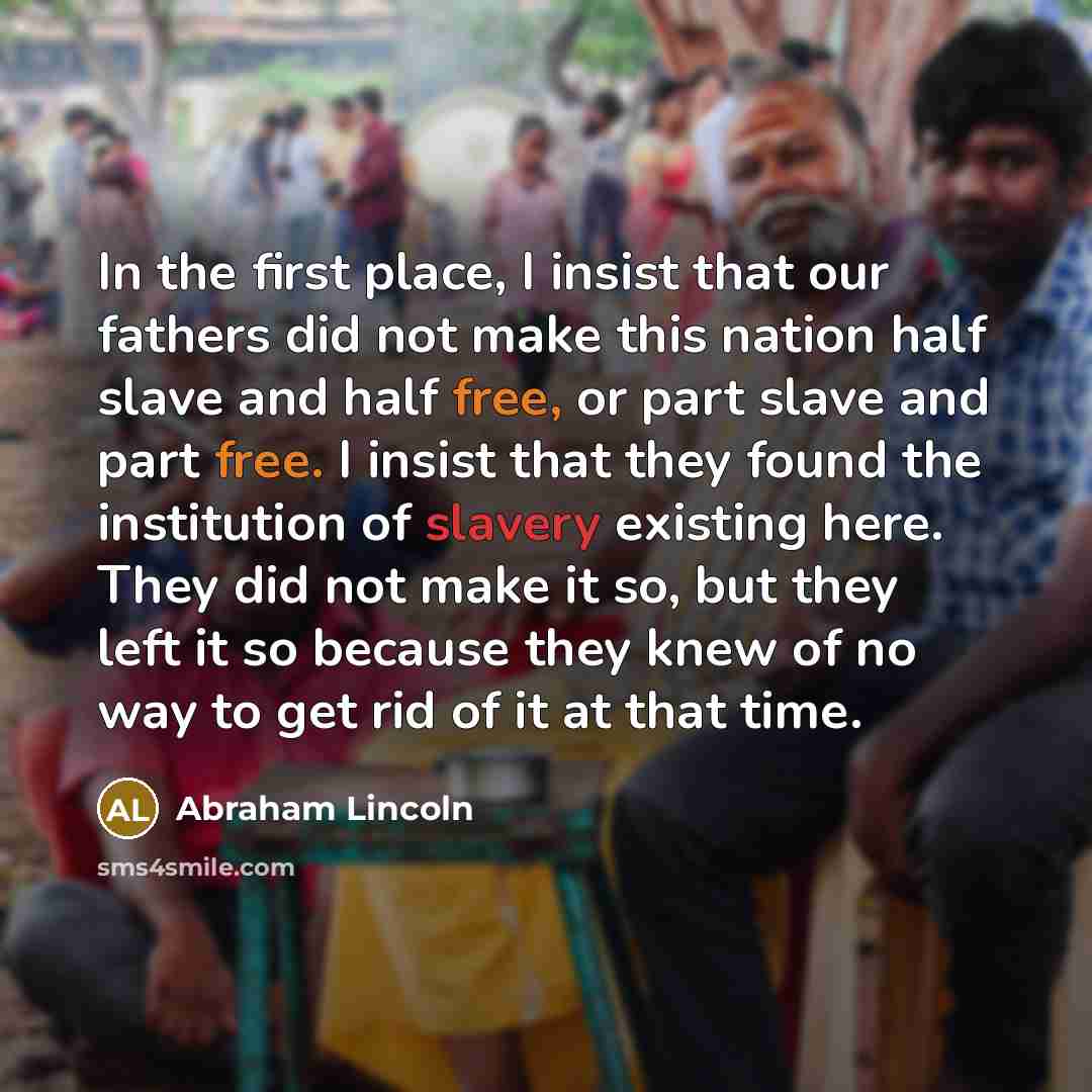 “In the first place, I insist that our fathers did…” quote by Abraham Lincoln