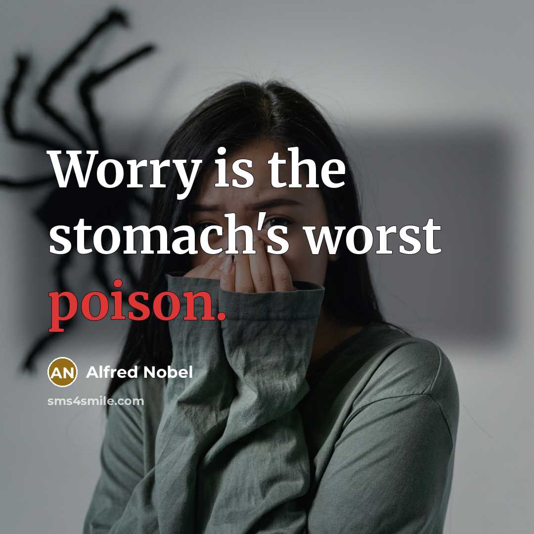 “Worry is the stomach's worst poison.…” quote by Alfred Nobel
