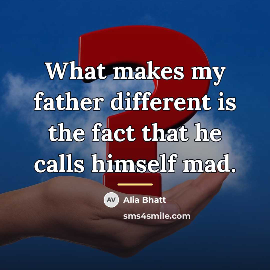 “What makes my father different is the fact that he…” quote by Alia Bhatt
